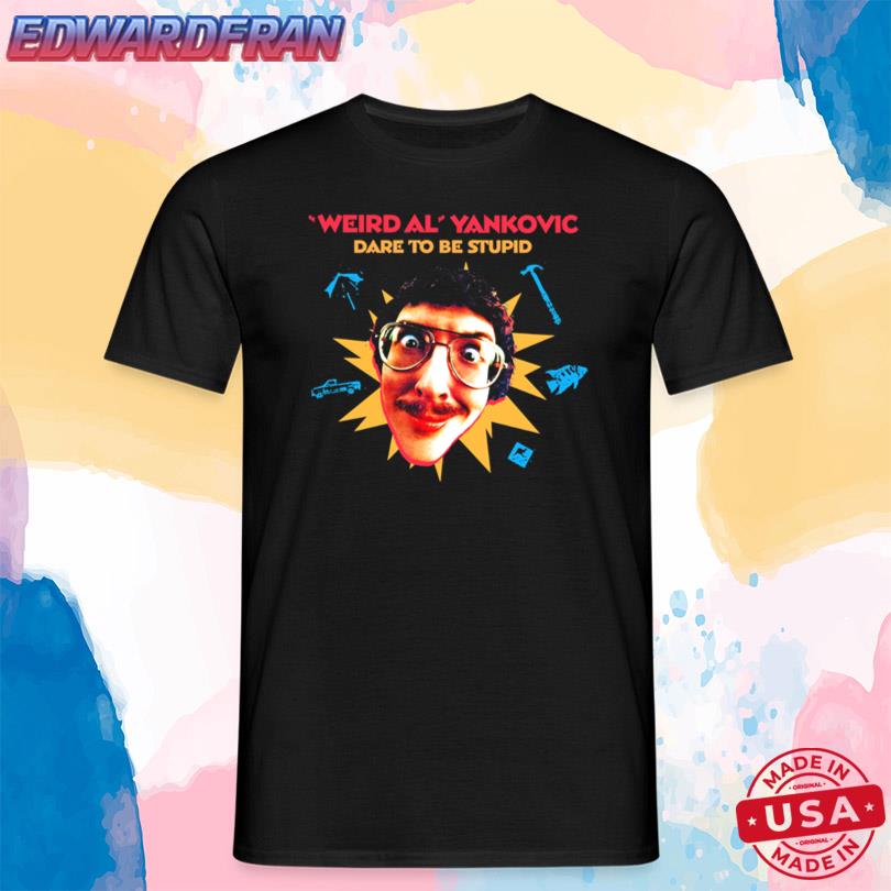 2025 Weird Al Yankovic Dare To Be Stupid New Shirt