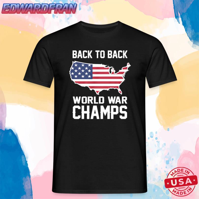 Back To Back World War Champs New Shirt