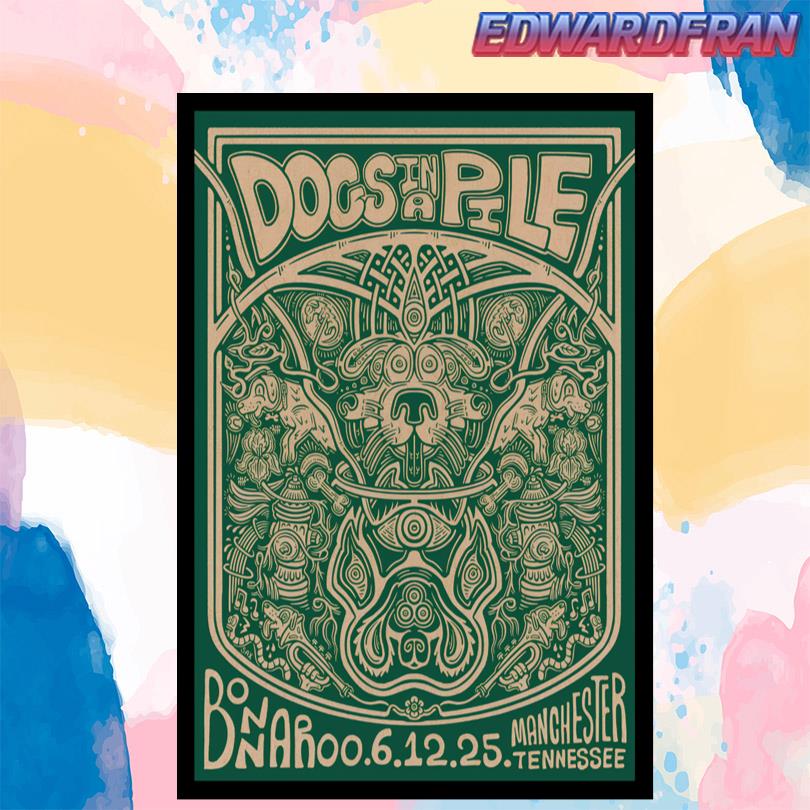 Dogs In A Pile Bonnaroo Manchester TN June 12 2025 Poster