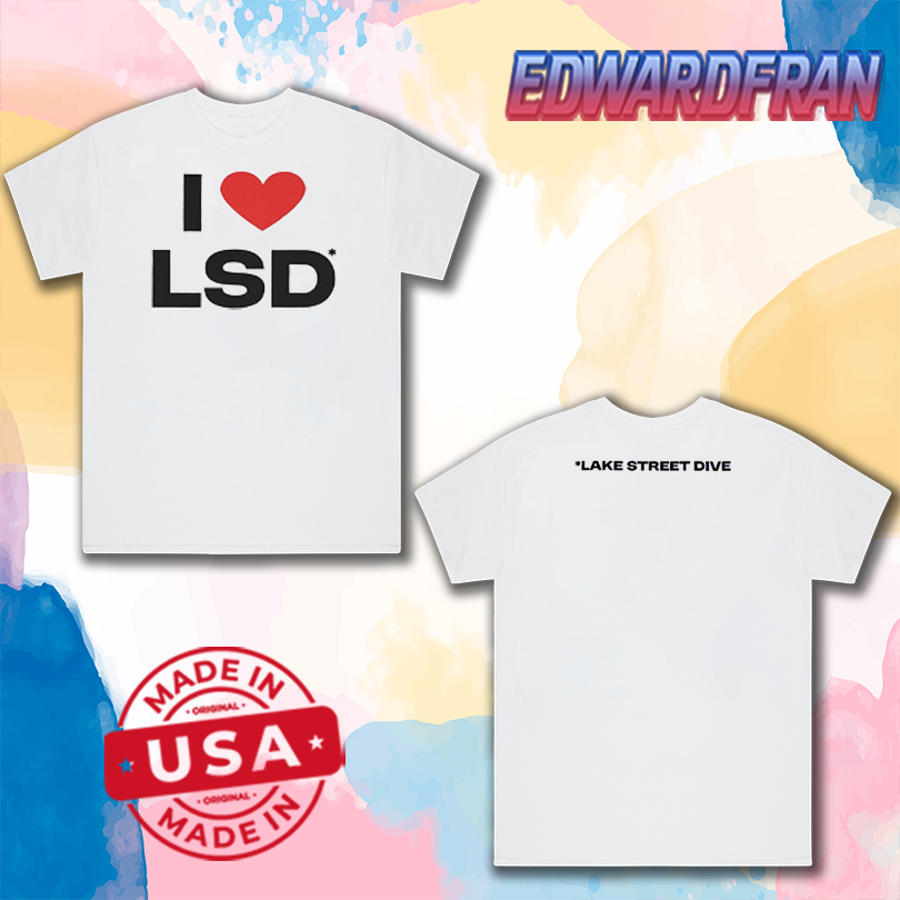 Lake Street Dive I Love LSD Shirt