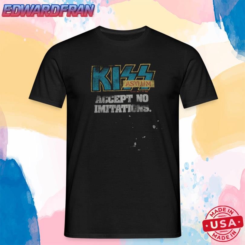 Shirts Kiss Accept No Imitations Limited
