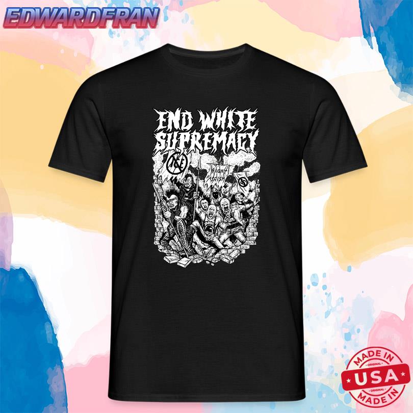 Antifascist End White Supremacy T Shirt