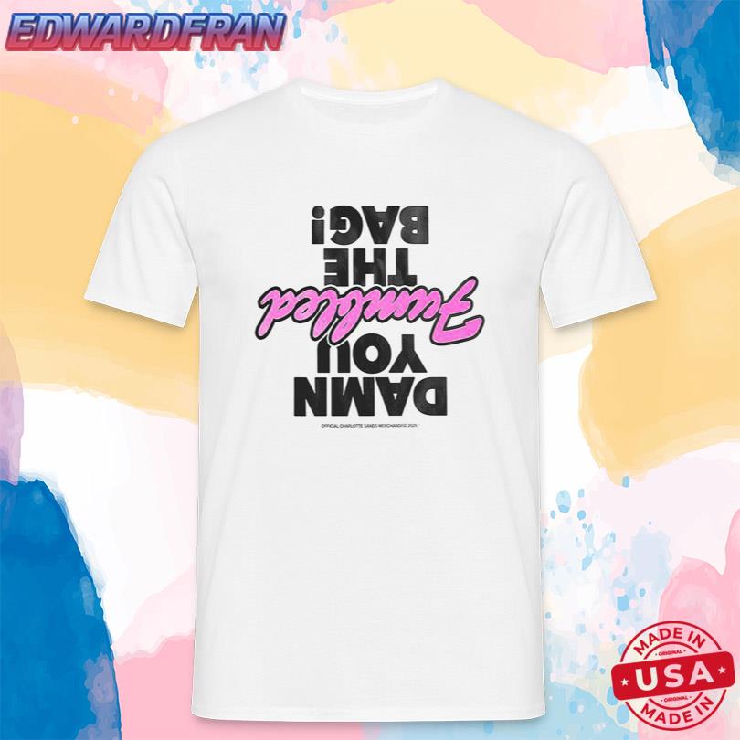 Charlotte Sands damn you fumbled the bag Tee