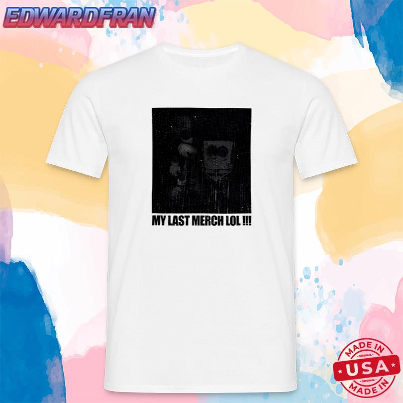 Elyaaaa My Last Merch Lol Tee