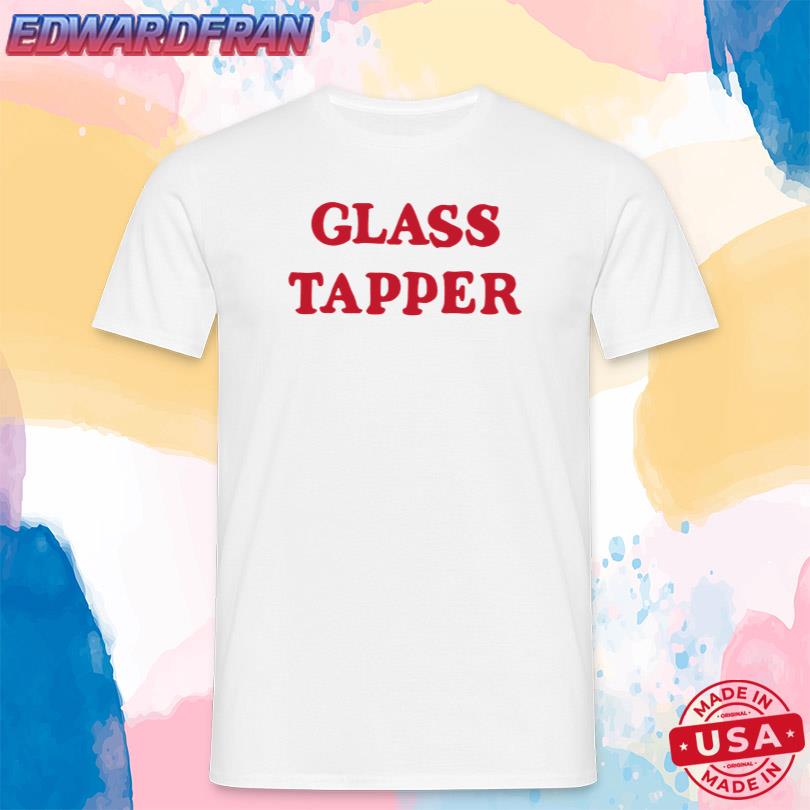 Glass Tapper Shirt