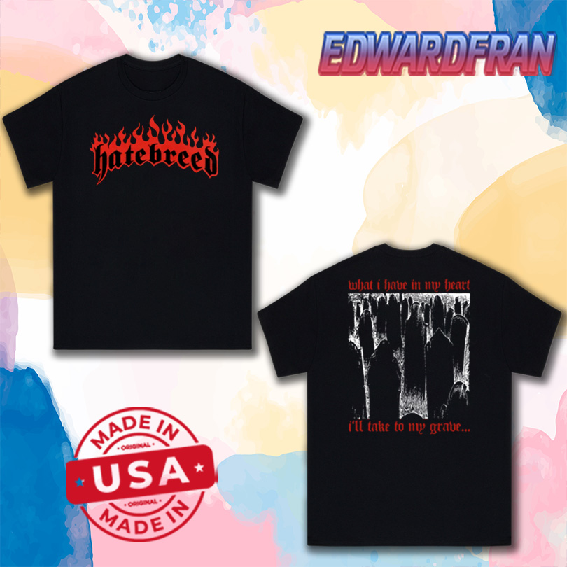 Hatebreed What I Have 2025 Shirt