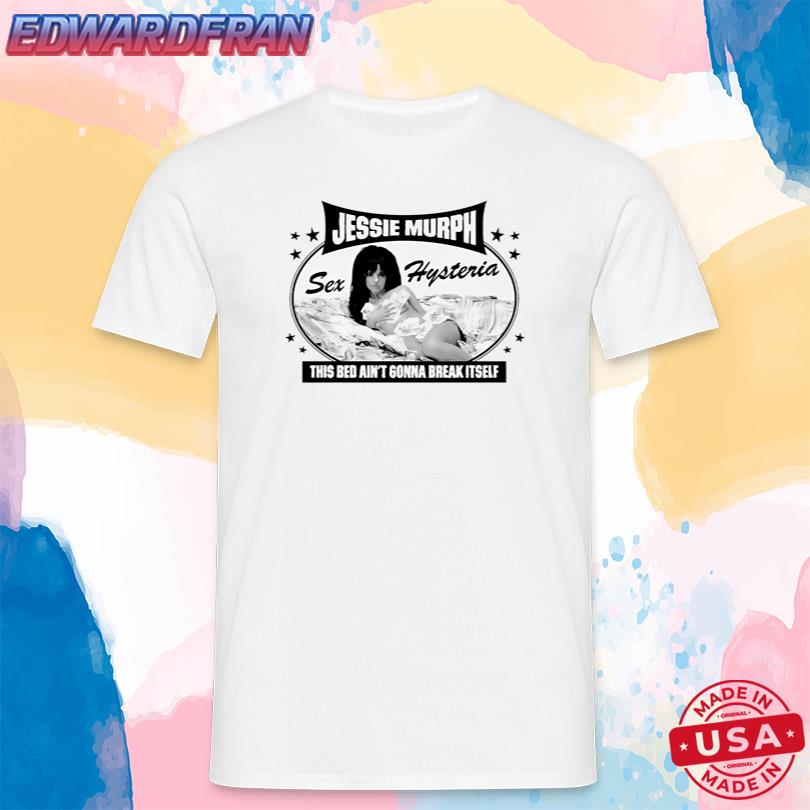 Jessie Murph This Bed Ain\'t Gonna Break Itself Shirt
