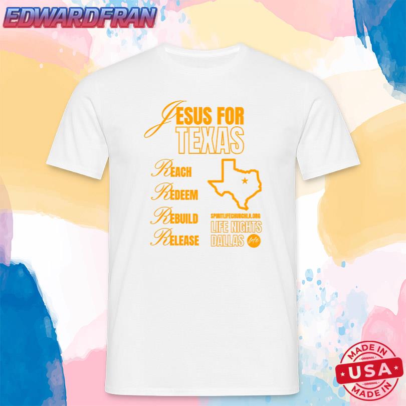 Jesus For Texas Reach Redeem Rebuild Release Shirt
