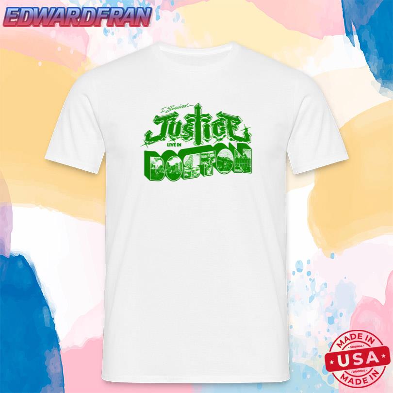 Justice I survived Justice Live in Boston T Shirt