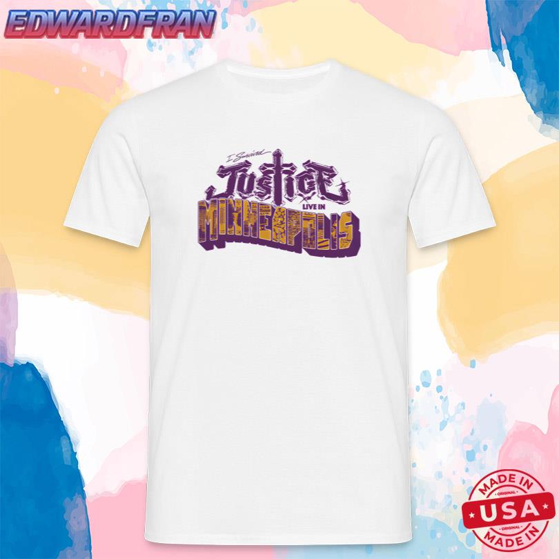 Justice I survived Justice Live in Minneapolis T Shirt