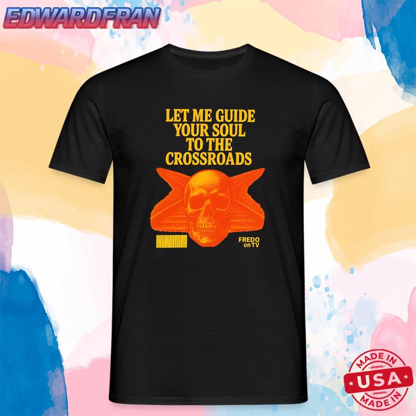 Let Me Guide Your Soul To The Crossroads T-Shirt