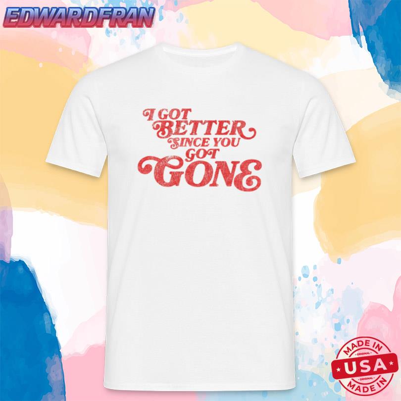 Morgan Wallen I Got Better Since You Got Gone Shirt
