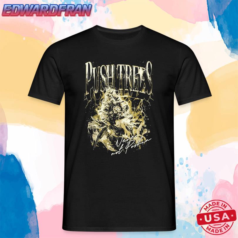 Push Trees T Shirt