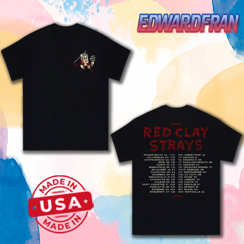 Shirts Red Clay Strays Get Right Tour 2025