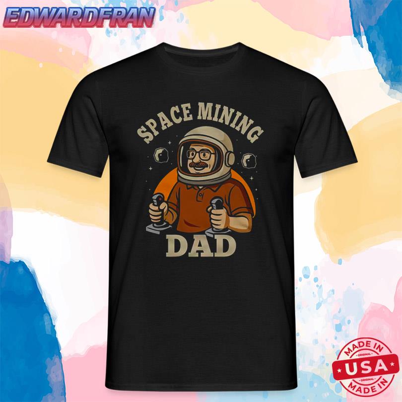 Space Mining Dad T-Shirt