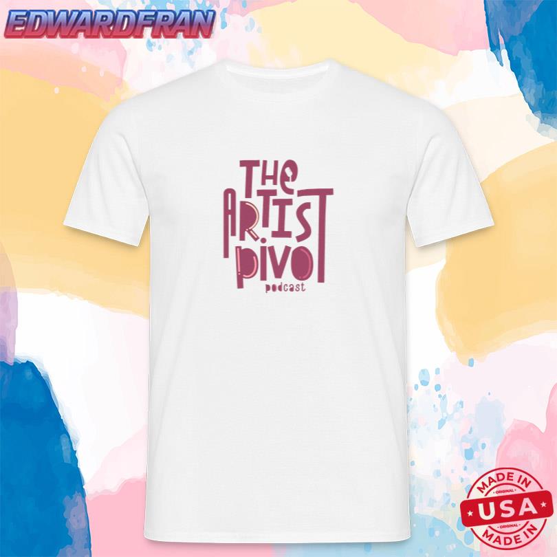 The Artist Pivot Podcast Official Tee