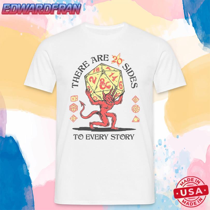 There Are 20 Sides To Every Story Shirt