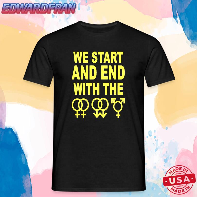 We Start And End With The Lgbtqia T-Shirt
